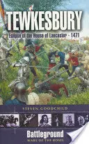 Tewkesbury 1471: L'eclissi della Casa di Lancaster - 1471 - Tewkesbury 1471: Eclipse of the House of Lancaster - 1471