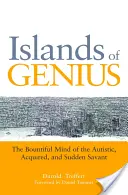 Isole del genio: La mente generosa di chi è autistico, acquisito e improvvisamente savant - Islands of Genius: The Bountiful Mind of the Autistic, Acquired, and Sudden Savant