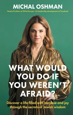 Cosa faresti se non avessi paura? Scoprire una vita piena di scopo e di gioia attraverso i segreti della saggezza ebraica - What Would You Do If You Weren't Afraid?: Discover a Life Filled with Purpose and Joy Through the Secrets of Jewish Wisdom