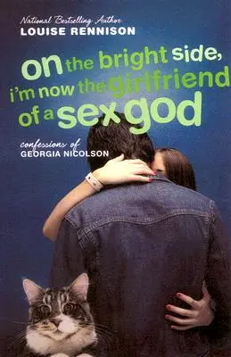 Il lato positivo: ora sono la fidanzata di un dio del sesso: Ulteriori confessioni di Georgia Nicolson - On the Bright Side, I'm Now the Girlfriend of a Sex God: Further Confessions of Georgia Nicolson