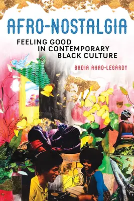 Afro-nostalgia: Sentirsi bene nella cultura nera contemporanea - Afro-Nostalgia: Feeling Good in Contemporary Black Culture