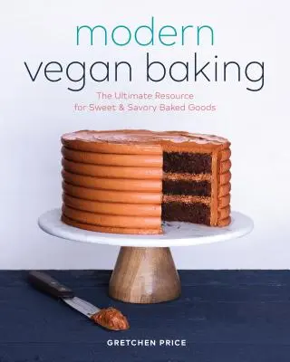 La panificazione vegana moderna: La risorsa definitiva per i prodotti da forno dolci e salati - Modern Vegan Baking: The Ultimate Resource for Sweet and Savory Baked Goods