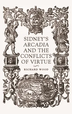 L'Arcadia di Sidney e i conflitti della virtù - Sidney's Arcadia and the Conflicts of Virtue