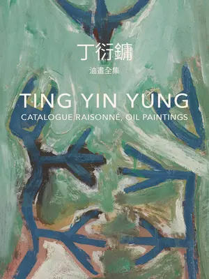 Ting Yin Yung: Catalogo ragionato, dipinti a olio - Ting Yin Yung: Catalogue Raisonn, Oil Paintings