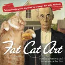 Arte del gatto grasso: Capolavori famosi migliorati da un gatto rossiccio con attitudine - Fat Cat Art: Famous Masterpieces Improved by a Ginger Cat with Attitude