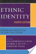 Identità etnica: Problemi e prospettive per il ventunesimo secolo, quarta edizione - Ethnic Identity: Problems and Prospects for the Twenty-first Century, Fourth Edition
