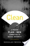 Pulito: Un piano collaudato per gli uomini che si impegnano per l'integrità sessuale - Clean: A Proven Plan for Men Committed to Sexual Integrity