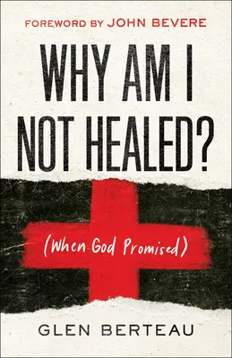 Perché non sono guarito? (Quando Dio ha promesso) - Why Am I Not Healed?: (When God Promised)