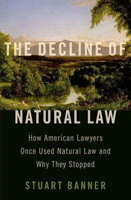 Il declino del diritto naturale: Come i giuristi americani usavano un tempo il diritto naturale e perché hanno smesso di farlo - The Decline of Natural Law: How American Lawyers Once Used Natural Law and Why They Stopped