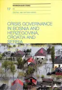 La governance delle crisi in Bosnia-Erzegovina, Croazia e Serbia: lo studio delle alluvioni del 2014 - Crisis Governance in Bosnia and Herzegovina, Croatia and Serbia: The Study of Floods in 2014