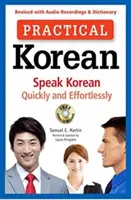 Coreano pratico: Parlare il coreano velocemente e senza sforzo (rivisto con registrazioni audio e dizionario) - Practical Korean: Speak Korean Quickly and Effortlessly (Revised with Audio Recordings & Dictionary)