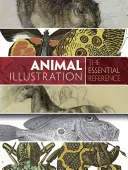 Illustrazione animale: Il riferimento essenziale - Animal Illustration: The Essential Reference