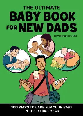 Il libro definitivo per i neopapà: 100 modi per prendersi cura del bambino nel suo primo anno di vita - The Ultimate Baby Book for New Dads: 100 Ways to Care for Your Baby in Their First Year