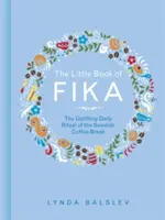 Il piccolo libro della fika: L'edificante rituale quotidiano della pausa caffè svedese - The Little Book of Fika: The Uplifting Daily Ritual of the Swedish Coffee Break