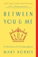 Tra me e te: Confessioni di una regina delle virgole - Between You & Me: Confessions of a Comma Queen