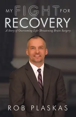 La mia lotta per la guarigione: Una storia di superamento di un intervento chirurgico al cervello in pericolo di vita - My Fight for Recovery: A Story of Overcoming Life-Threatening Brain Surgery