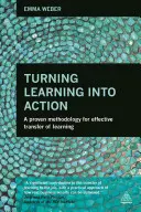 Trasformare l'apprendimento in azione: Una metodologia comprovata per un efficace trasferimento dell'apprendimento - Turning Learning Into Action: A Proven Methodology for Effective Transfer of Learning