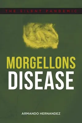 La malattia di Morgellons: La pandemia silenziosa - Morgellons Disease: The Silent Pandemic