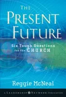 Il futuro presente: Sei domande difficili per la Chiesa - The Present Future: Six Tough Questions for the Church