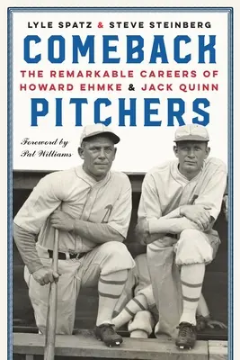 I lanciatori di ritorno: Le notevoli carriere di Howard Ehmke e Jack Quinn - Comeback Pitchers: The Remarkable Careers of Howard Ehmke and Jack Quinn