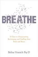 Breathe - Il semplice e rivoluzionario programma di 14 giorni per migliorare la vostra salute fisica e mentale - Breathe - The Simple, Revolutionary 14-day Programme to Improve Your Mental and Physical Health