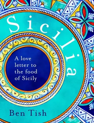 Sicilia: Una lettera d'amore al cibo della Sicilia - Sicilia: A Love Letter to the Food of Sicily
