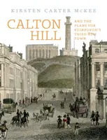 Calton Hill: E i piani per la terza città nuova di Edimburgo - Calton Hill: And the Plans for Edinburgh's Third New Town