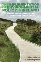 L'attuazione della politica ambientale in Irlanda: Lezioni dalla traduzione in azione delle direttive UE - The implementation of environmental policy in Ireland: Lessons from translating EU directives into action