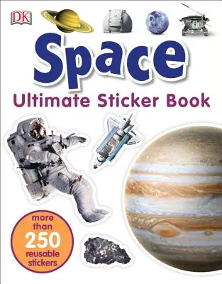 Libro di adesivi definitivo: Spazio: Più di 250 adesivi riutilizzabili - Ultimate Sticker Book: Space: More Than 250 Reusable Stickers