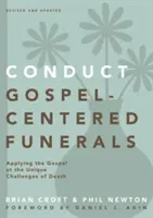 Condurre funerali incentrati sul Vangelo: Applicare il Vangelo alle sfide uniche della morte - Conduct Gospel-Centered Funerals: Applying the Gospel at the Unique Challenges of Death