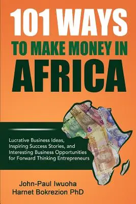 101 modi per fare soldi in Africa ((Phd) Harnet Bokrezion) - 101 Ways To Make Money in Africa ((Phd) Harnet Bokrezion)