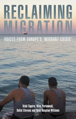 Reclamare la migrazione: Voci dalla “crisi dei migranti” in Europa - Reclaiming Migration: Voices from Europe's 'Migrant Crisis'