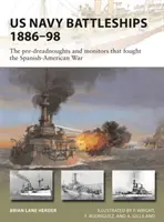 Le navi da battaglia della Marina USA 1886-98: Le pre-dreadnoughts e le Monitors che combatterono la guerra ispano-americana - US Navy Battleships 1886-98: The Pre-Dreadnoughts and Monitors That Fought the Spanish-American War