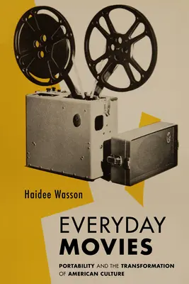 Film di tutti i giorni: i proiettori portatili e la trasformazione della cultura americana - Everyday Movies: Portable Film Projectors and the Transformation of American Culture