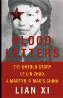 Lettere di sangue: La storia non raccontata di Lin Zhao, martire nella Cina di Mao - Blood Letters: The Untold Story of Lin Zhao, a Martyr in Mao's China