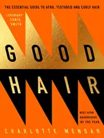 Good Hair: Guida essenziale ai capelli afro, texturizzati e ricci - Good Hair: The Essential Guide to Afro, Textured and Curly Hair