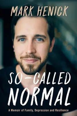 La cosiddetta normalità: Un libro di memorie sulla famiglia, la depressione e la resilienza - So-Called Normal: A Memoir of Family, Depression and Resilience