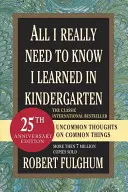 Tutto quello che devo sapere l'ho imparato all'asilo: Pensieri non comuni su cose comuni - All I Really Need to Know I Learned in Kindergarten: Uncommon Thoughts on Common Things