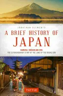 Breve storia del Giappone: Samurai, Shogun e Zen: La straordinaria storia del paese del Sol Levante - A Brief History of Japan: Samurai, Shogun and Zen: The Extraordinary Story of the Land of the Rising Sun