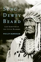 La canzone di Dewey Beard: L'ultimo sopravvissuto del Little Bighorn - Song of Dewey Beard: Last Survivor of the Little Bighorn