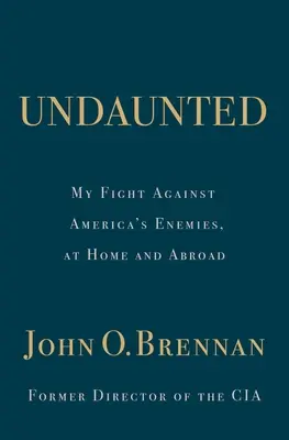 Imperterrito: La mia lotta contro i nemici dell'America, in patria e all'estero - Undaunted: My Fight Against America's Enemies, at Home and Abroad
