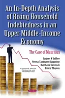 Analisi approfondita dell'aumento dell'indebitamento delle famiglie in un'economia a reddito medio-alto - Il caso di Mauritius - In-Depth Analysis of Rising Household Indebtedness in an Upper Middle-Income Economy - The Case of Mauritius