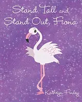Fiona, stai in piedi e distinguiti - Stand Tall and Stand Out, Fiona