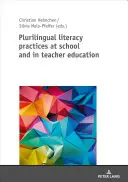 Pratiche di alfabetizzazione plurilingue a scuola e nella formazione degli insegnanti - Plurilingual Literacy Practices at School and in Teacher Education