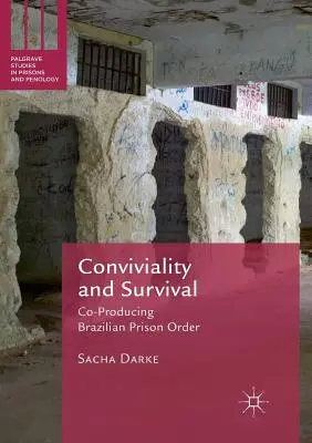 Convivialità e sopravvivenza: coproduzione dell'ordine carcerario brasiliano - Conviviality and Survival: Co-Producing Brazilian Prison Order
