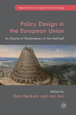 La progettazione delle politiche nell'Unione europea: Un impero di bottegai in divenire? - Policy Design in the European Union: An Empire of Shopkeepers in the Making?