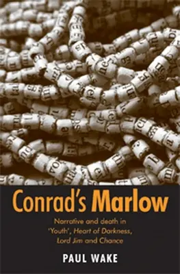 Il Marlow di Conrad: narrazione e morte in “Youth”, Cuore di tenebra, Lord Jim e Chance - Conrad's Marlow: Narrative and Death in 'Youth', Heart of Darkness, Lord Jim and Chance