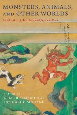 Mostri, animali e altri mondi: una raccolta di brevi racconti giapponesi medievali - Monsters, Animals, and Other Worlds: A Collection of Short Medieval Japanese Tales