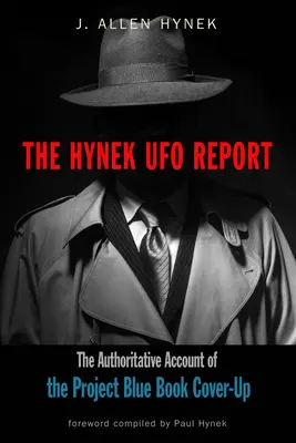 Il rapporto Hynek sugli UFO: Il resoconto autorevole dell'insabbiamento del Progetto Libro Blu - The Hynek UFO Report: The Authoritative Account of the Project Blue Book Cover-Up