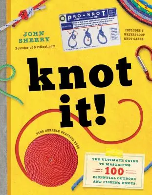 Annodalo! La guida definitiva alla padronanza di 100 nodi essenziali per la pesca e l'outdoor - Knot It!: The Ultimate Guide to Mastering 100 Essential Outdoor and Fishing Knots